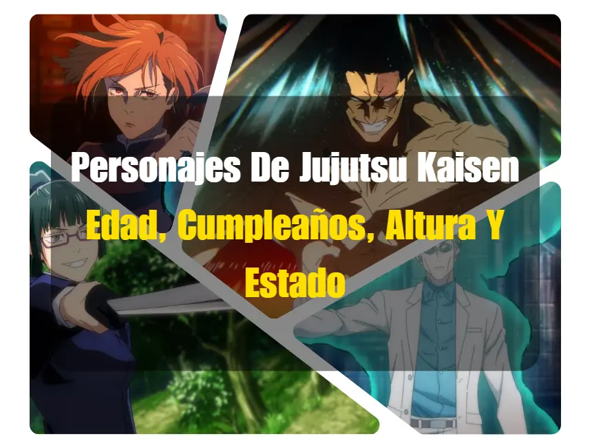 Personajes De Jujutsu Kaisen Edad, Cumpleaños, Altura Y Estado